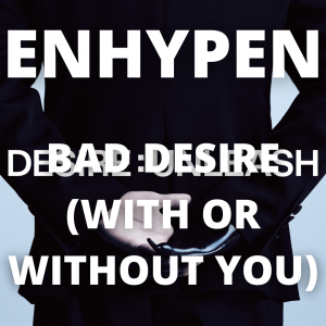 Zzzzz 1759742473bad Desire With Or Without You — 2025 kpop songs option 144