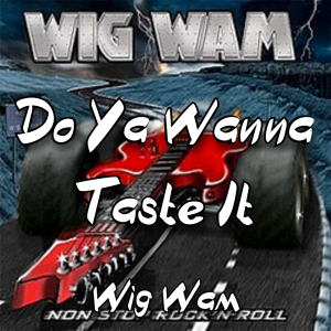 Zzzzz 1787983625do Ya Wanna Taste It Wig Wam — The Boys Vol 2 Playlist option 38
