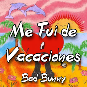 Zzzzz 1787983627me Fui De Vacaciones Bad Bunny — The Boys Vol 2 Playlist option 89