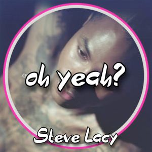 Zzzzz 1787983688oh Yeah Steve Lacy — The Boys Vol 2 Playlist option 98