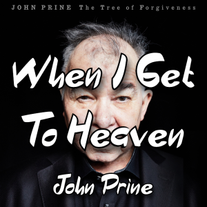 Zzzzz 1787983692when I Get To Heaven John Prine — The Boys Vol 2 Playlist option 171