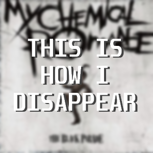Bpdisappearpng — MCR (Almost) Entire Discography option 8