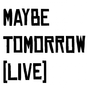 Zzzzz 1724400152maybe Tomorrow Live — Kennyoung songs option 22