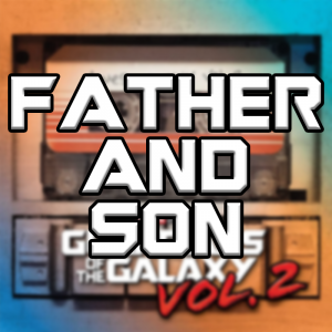 Father And Son — Guardians Of The Galaxy Vol. 1-3 Soundtracks option 13