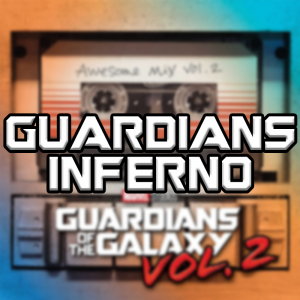 Guardians Inferno — Guardians Of The Galaxy Vol. 1-3 Soundtracks option 20