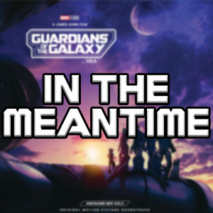 In The Meantime — Guardians Of The Galaxy Vol. 1-3 Soundtracks option 26