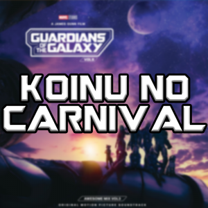 Koinu No Carnival — Guardians Of The Galaxy Vol. 1-3 Soundtracks option 27