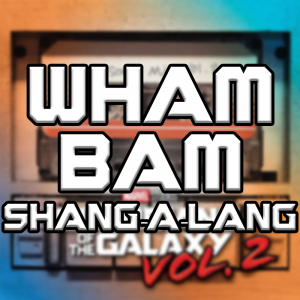 Wham Bam Shang A Lang — Guardians Of The Galaxy Vol. 1-3 Soundtracks option 43