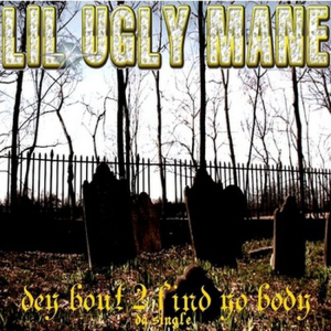 Zzzzz 1665246650157175 Dey Bout 2 Find Yo Body Da Birth Of A Murderah Demojpg — Lil Ugly Mane Songs option 72