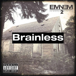 100 Brainlessjpg — (Nearly) Every Eminem Song option 3