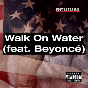 106 Walk On Water Feat Beyoncejpg — (Nearly) Every Eminem Song option 9