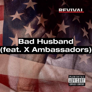 113 Bad Husband Feat X Ambassadorsjpg — (Nearly) Every Eminem Song option 17