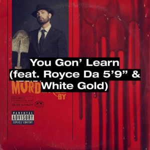135 You Gon Learn Feat Royce Da 59 And White Goldjpg — (Nearly) Every Eminem Song option 41