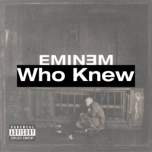 17 Who Knewjpg — (Nearly) Every Eminem Song option 59