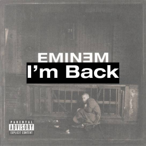 21 Im Backjpg — (Nearly) Every Eminem Song option 64