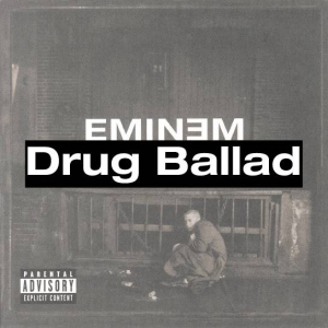 23 Drug Balladjpg — (Nearly) Every Eminem Song option 66