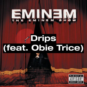 35 Drips Feat Obie Tricejpg — (Nearly) Every Eminem Song option 79