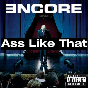 54 Ass Like Thatjpg — (Nearly) Every Eminem Song option 100