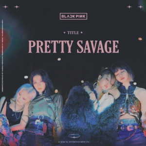 22 Pretty Savage Bjpg — BLACKPINK All Songs (last update 8/10/23) option 14