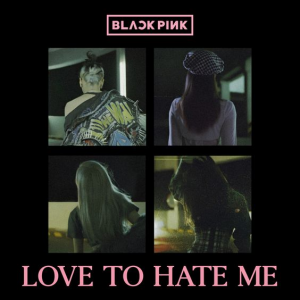 23 Love To Hate Mejpg — BLACKPINK All Songs (last update 8/10/23) option 15