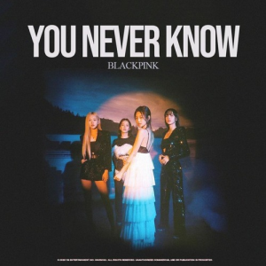 25 You Never Knowjpg — BLACKPINK All Songs (last update 8/10/23) option 17