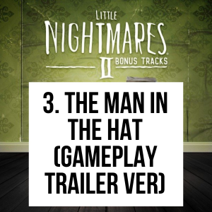 4 3jpg — Little Nightmares 1&2 Complete OST option 68