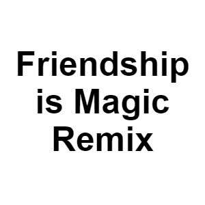 Every Song in MLP:FIM — option 99