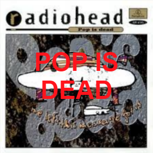 Pop Is Dead — Radiohead All Songs option 111