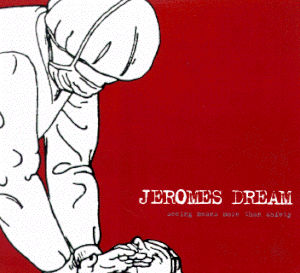 Jeromes Dream Seeing Means More Than Safety Cover Art — Top RYM Albums, Mixtapes, etc and also some other stuff option 94
