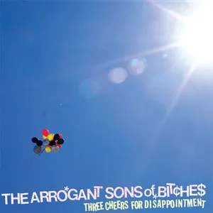 The Arrogant Sons Of Bitches Three Cheers For Disappointment Cover Art — Top RYM Albums, Mixtapes, etc and also some other stuff option 208