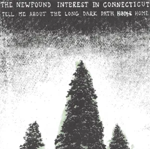 The Newfound Interest In Connecticut Tell Me About The Long Dark Path Home Cover Art — Top RYM Albums, Mixtapes, etc and also some other stuff option 229
