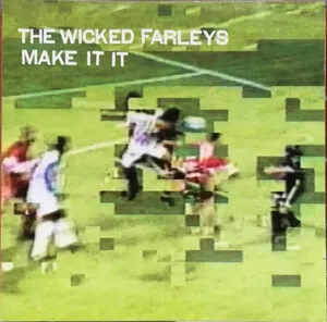 Zzzzz 1686774349the Wicked Farleys Make It It Cover Art — Top RYM Albums, Mixtapes, etc and also some other stuff option 391