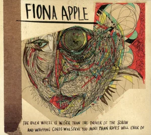 Zzzzz 1686774434fiona Apple The Idler Wheel Is Wiser Than The Driver Of The Screw And Whipping Cords Will Serve You More Than Ropes Will Ever Do Cover Art — Top RYM Albums, Mixtapes, etc and also some other stuff option 531