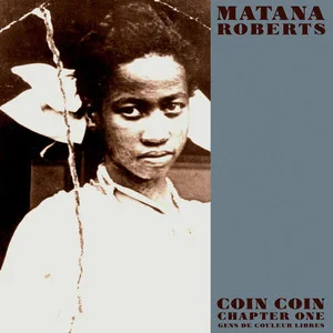 Zzzzz 1686774434matana Roberts Coin Coin Chapter One Gens De Couleur Libres Cover Art — Top RYM Albums, Mixtapes, etc and also some other stuff option 538