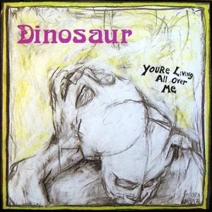 Zzzzz 1686776119dinosaur Youre Living All Over Me Cover Art — Top RYM Albums, Mixtapes, etc and also some other stuff option 658