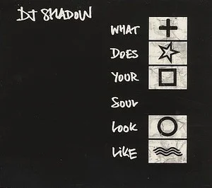 Zzzzz 1686778656dj Shadow What Does Your Soul Look Like Cover Art — Top RYM Albums, Mixtapes, etc and also some other stuff option 921