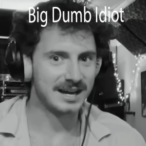 Big Dumb Idiot — Tom Cardy Songs (Updated for TDFATEOTU) option 9