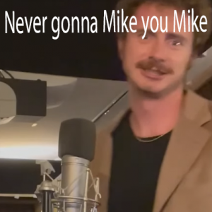 Never Gonna Mike You Mike — Tom Cardy Songs (Updated for TDFATEOTU) option 50