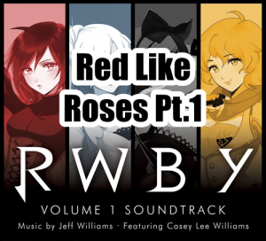 002 Red Like Roses Pt1png — RWBY Vocal Soundtrack Tier List option 2
