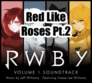 008 Red Like Roses Pt2png — RWBY Vocal Soundtrack Tier List option 8