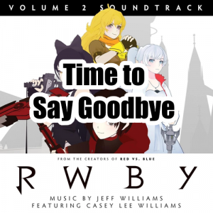 010 Time To Say Goodbyepng — RWBY Vocal Soundtrack Tier List option 10