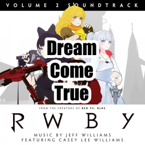 013 Dream Come Truepng — RWBY Vocal Soundtrack Tier List option 13