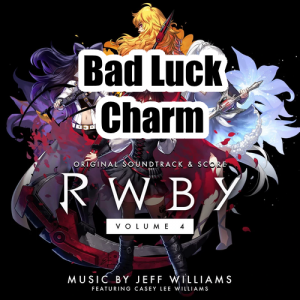 028 Bad Luck Charmpng — RWBY Vocal Soundtrack Tier List option 28