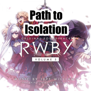 036 Path To Isolationpng — RWBY Vocal Soundtrack Tier List option 36