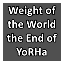 A Weight Of The World The End Of Yorha — Nier Replicant & Automata OST (w/ v.1.22) option 37