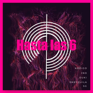 5 Hasta Las 6 Ft Kodigo Jno Drefquila Sgpng — TODAS las Canciones de DUKI (284 canciones) option 46