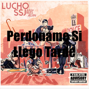 Zzzzz 1679268857135 Perdoname Si Llego Tarde Ft Lucho Ssjpng — TODAS las Canciones de DUKI (284 canciones) option 135