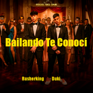 Zzzzz 1679269072203 Bailando Te Conoc Ft Rusherkingpng — TODAS las Canciones de DUKI (284 canciones) option 203