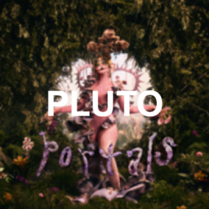 Pluto — Melanie Martinez Songs option 40
