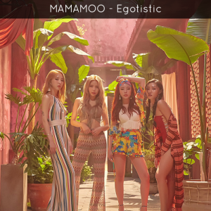 Mamamooegotisticpng — 2018-2019 Girl Group Songs option 24